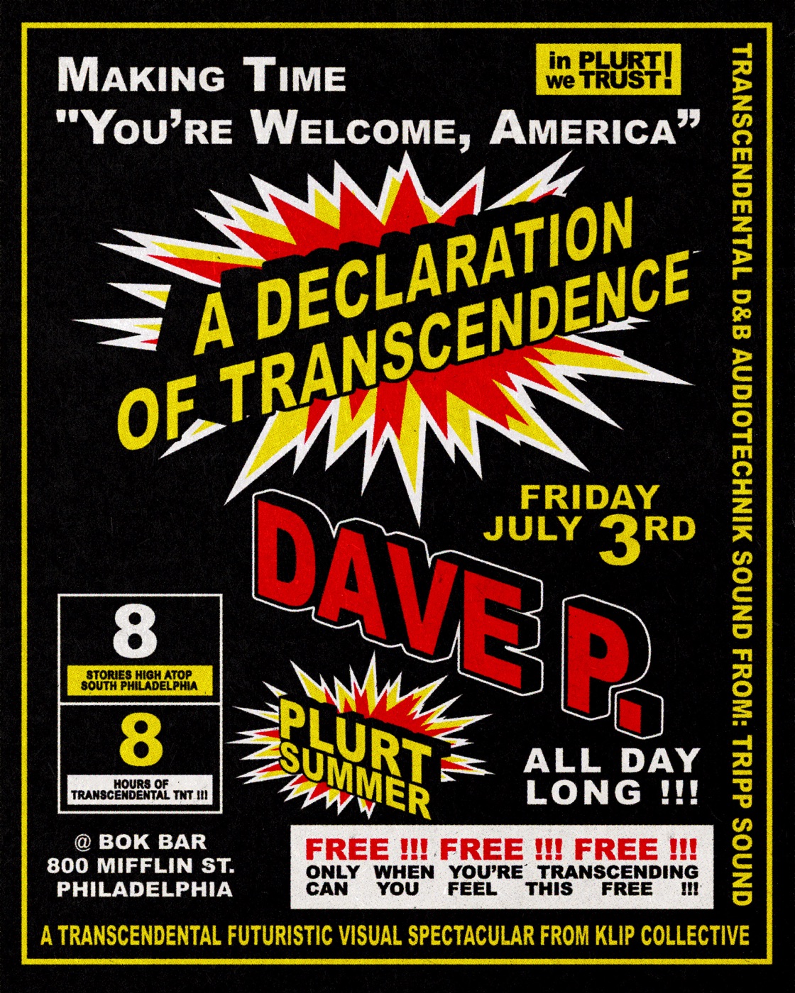 Making Time “You’re Welcome, America” — A Declaration of Transcendence with Dave P. ALL DAY LONG, Friday July 3rd at Bok Bar, 800 Mifflin St. Philadelphia. FREE !!!